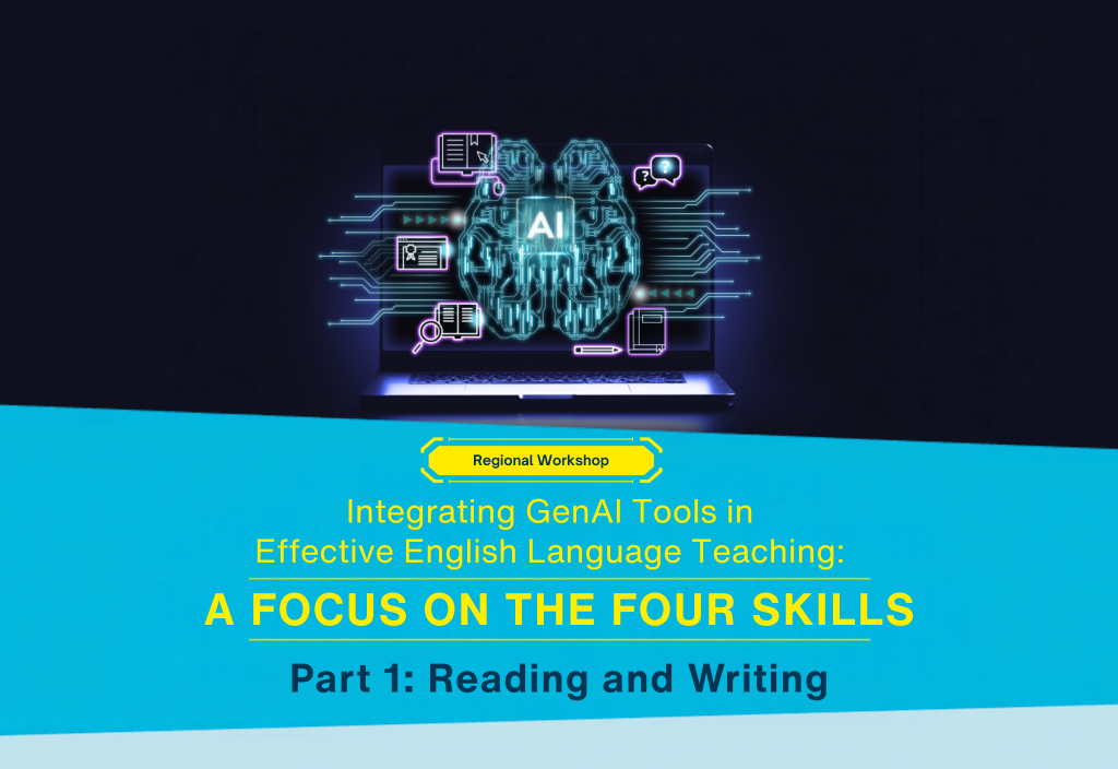 【Regional Workshop】Integrating GenAI Tools in Effective English Language Teaching: A Focus on the Four Skills (Part 1: Reading and Writing)​